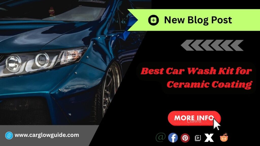 Best Car Wash Kit for Ceramic Coating