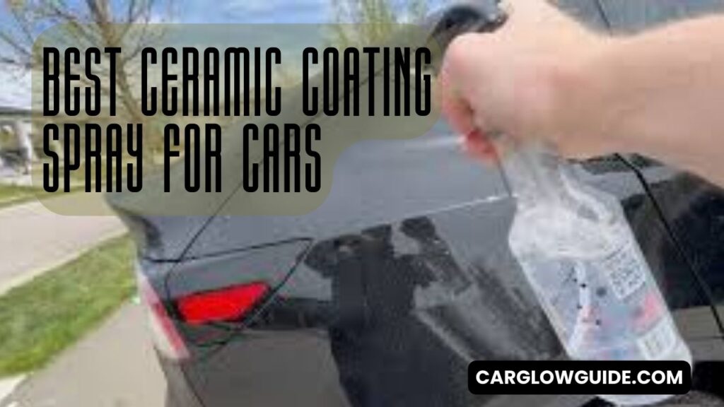 Best Ceramic Coating Spray for Cars