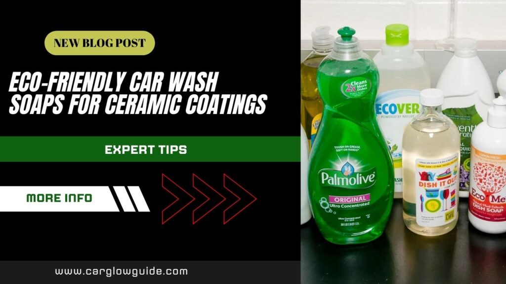 best Eco-Friendly Car Wash Soaps for Ceramic Coatings