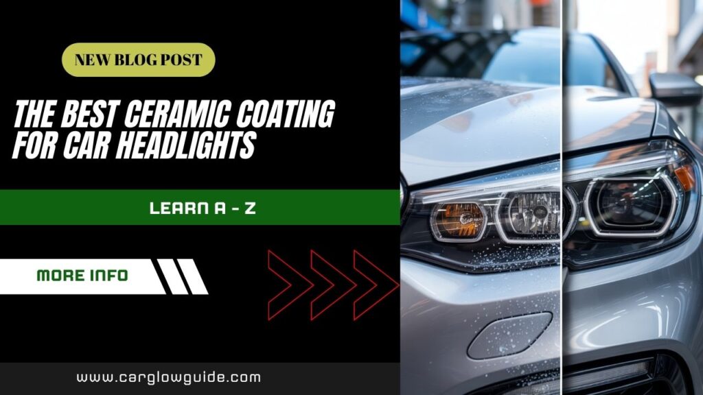 The Best Ceramic Coating for Car Headlights