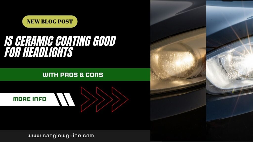 Is ceramic coating good for headlights?
