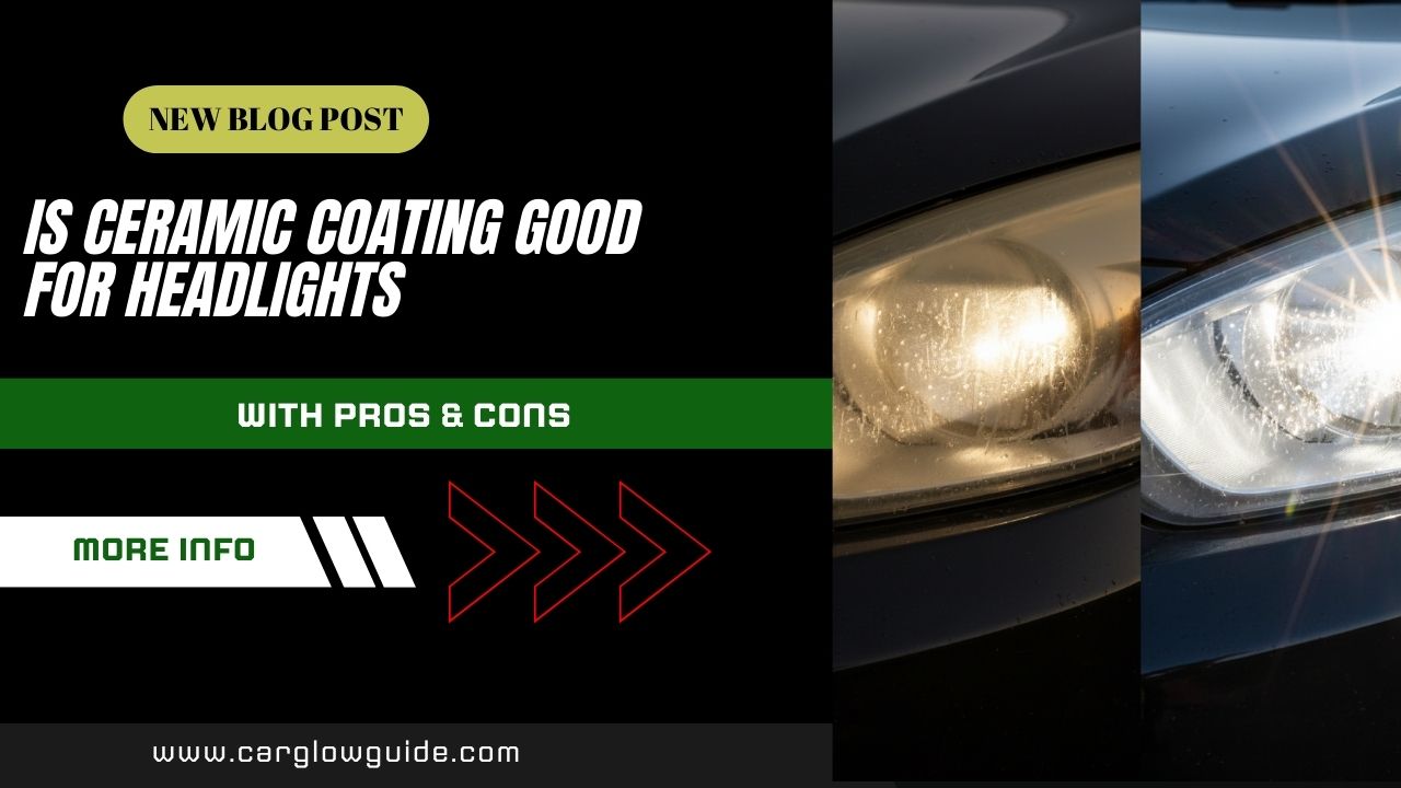 Is ceramic coating good for headlights?