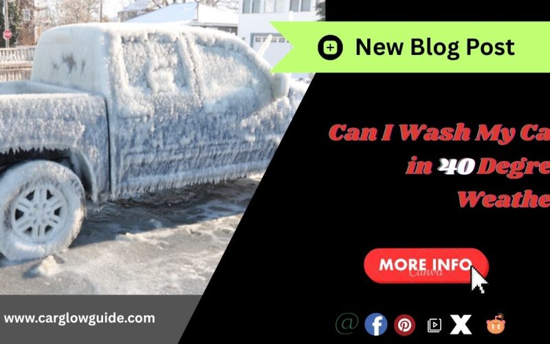 Can I Wash My Car in 40 Degree Weather