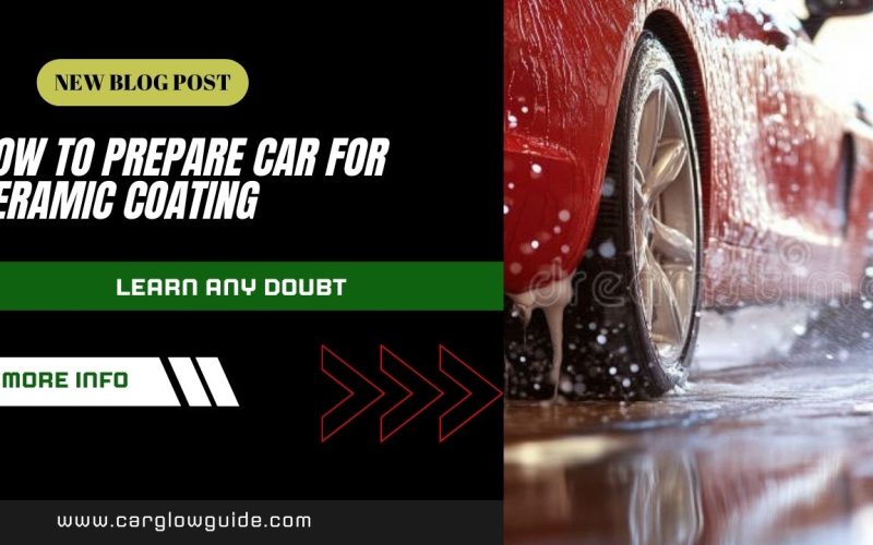 How to Prepare Car for Ceramic Coating
