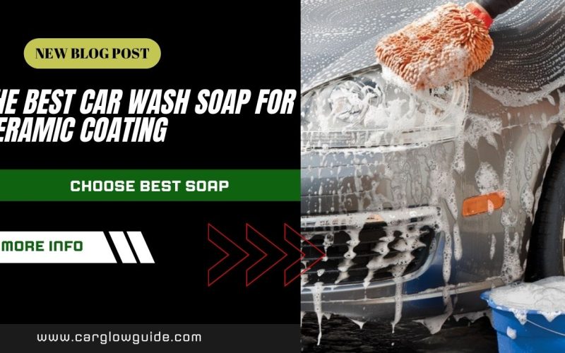 The Best Car Wash Soap for Ceramic Coating